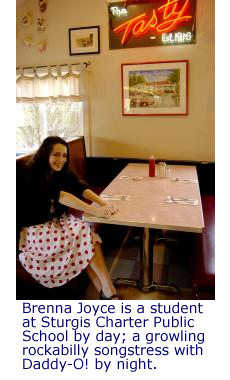 Brenna Joyce is a student at Sturgis Charter Public School by day; a growling rockabilly 