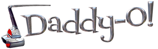 Daddy-O! - Relive the Fifties - Have some Fun!