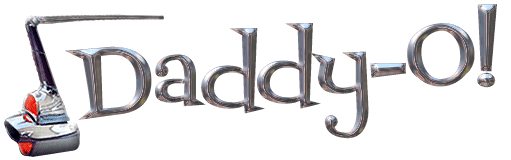 Daddy-O! - Relive the Fifties - Have some Fun!