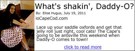 Lace up your saddle oxfords and get that jelly roll just right, cool cats! The Cape's going to be antsville this weekend when Daddy-O comes to town!